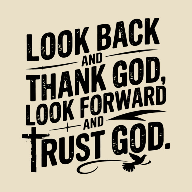Christian Saying, Look Back and Thank God by logiamerch