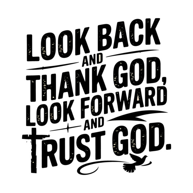Christian Saying, Look Back and Thank God by logiamerch