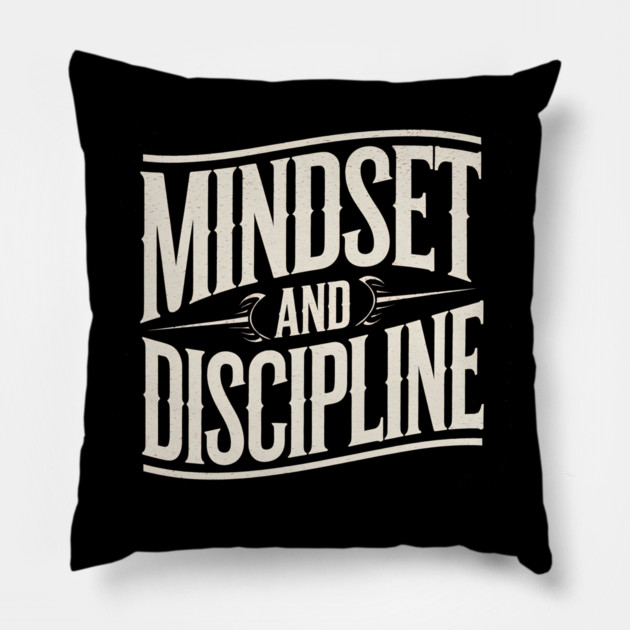 Motivational Saying, Mindset and Discipline Pillow by logiamerch