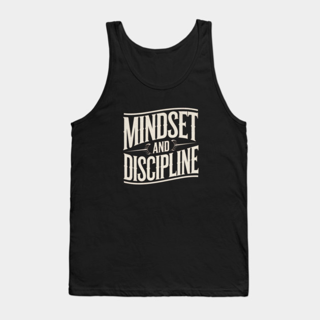 Motivational Saying, Mindset and Discipline Tank Top by logiamerch