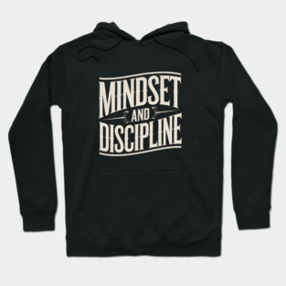 Motivational Saying, Mindset and Discipline Hoodie