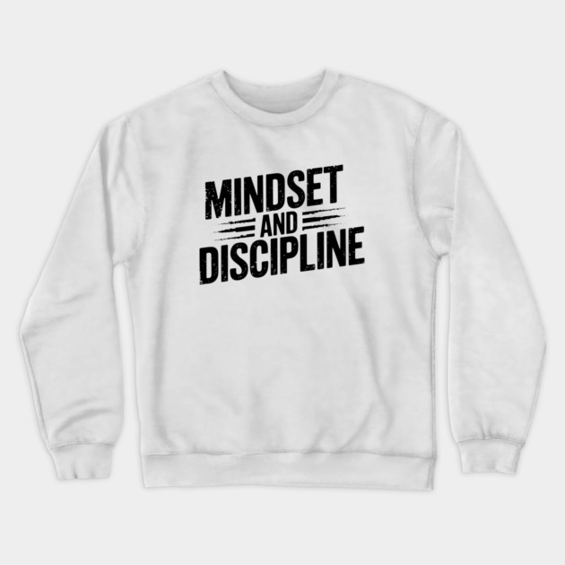 Motivational Saying, Mindset and Discipline Crewneck Sweatshirt by logiamerch