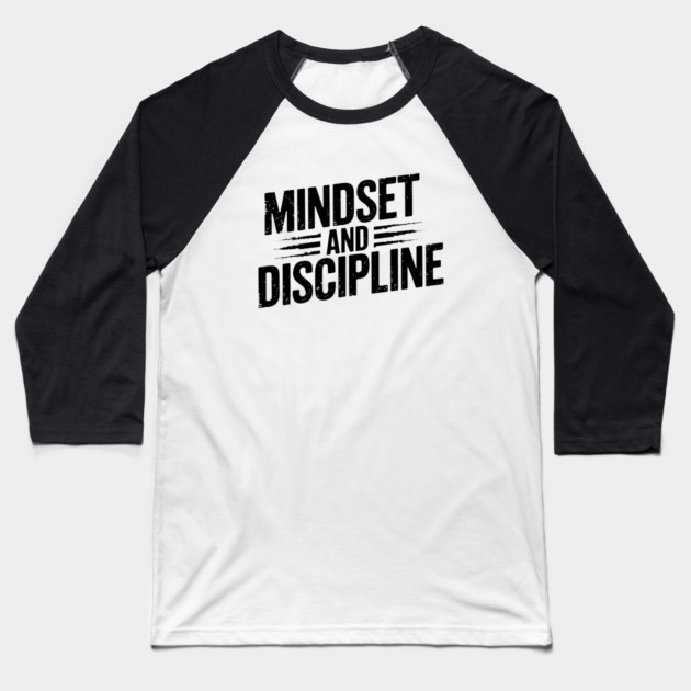 Motivational Saying, Mindset and Discipline Baseball T-Shirt by logiamerch