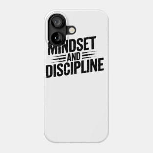 Motivational Saying, Mindset and Discipline Phone Case