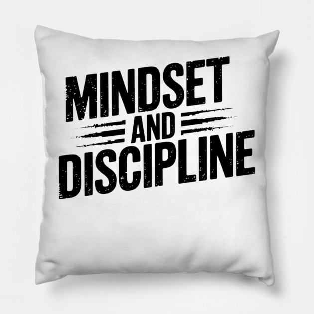 Motivational Saying, Mindset and Discipline Pillow by logiamerch
