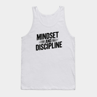 Motivational Saying, Mindset and Discipline Tank Top
