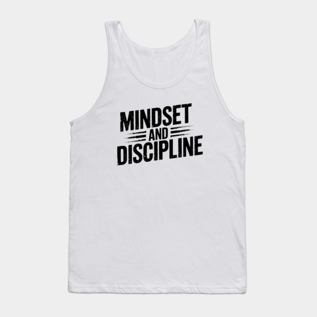 Motivational Saying, Mindset and Discipline Tank Top by logiamerch