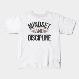 Motivational Saying, Mindset and Discipline Kids T-Shirt
