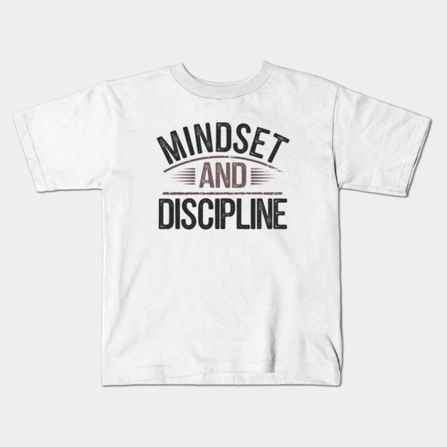 Motivational Saying, Mindset and Discipline Kids T-Shirt by logiamerch