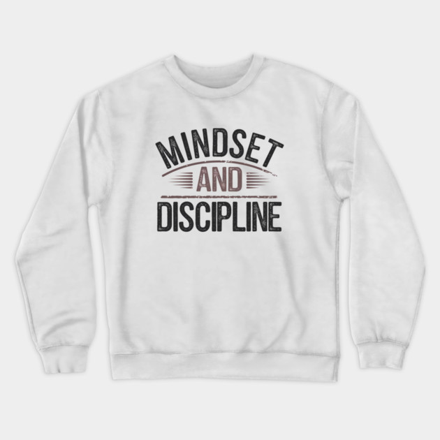 Motivational Saying, Mindset and Discipline Crewneck Sweatshirt by logiamerch