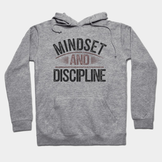 Motivational Saying, Mindset and Discipline Hoodie by logiamerch