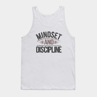 Motivational Saying, Mindset and Discipline Tank Top