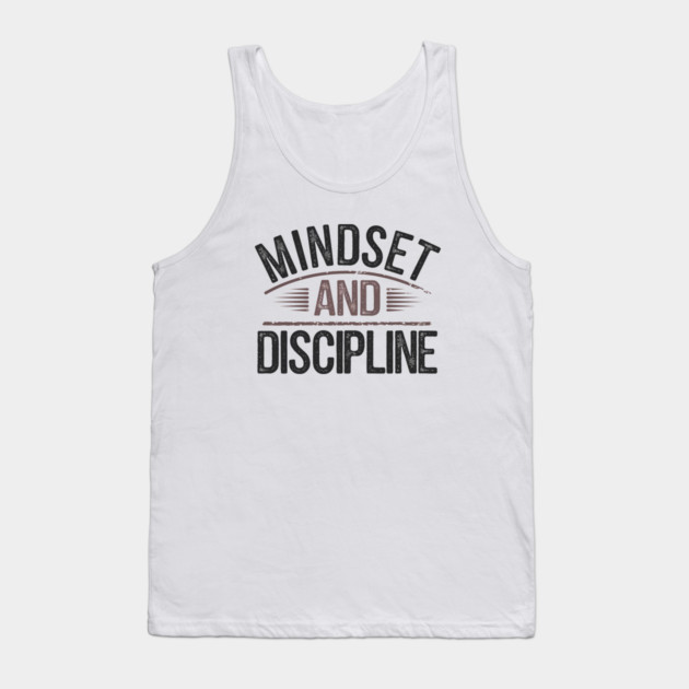 Motivational Saying, Mindset and Discipline Tank Top by logiamerch