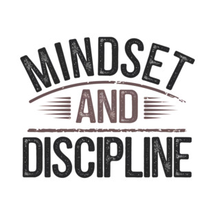 Motivational Saying, Mindset and Discipline T-Shirt