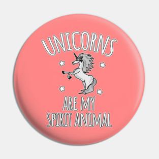 Unicorns are my spirit animal Pin