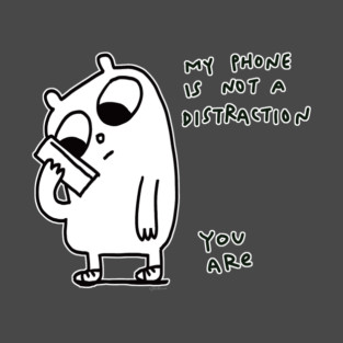 Phone is not a distraction - JoKoBo T-Shirt