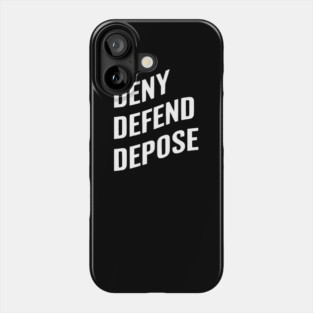Deny-Defend-Depose Phone Case
