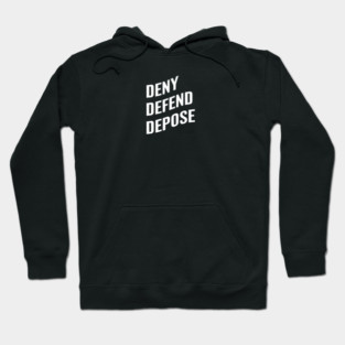 Deny-Defend-Depose Hoodie