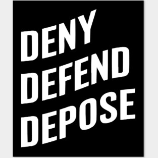 Deny-Defend-Depose Posters and Art
