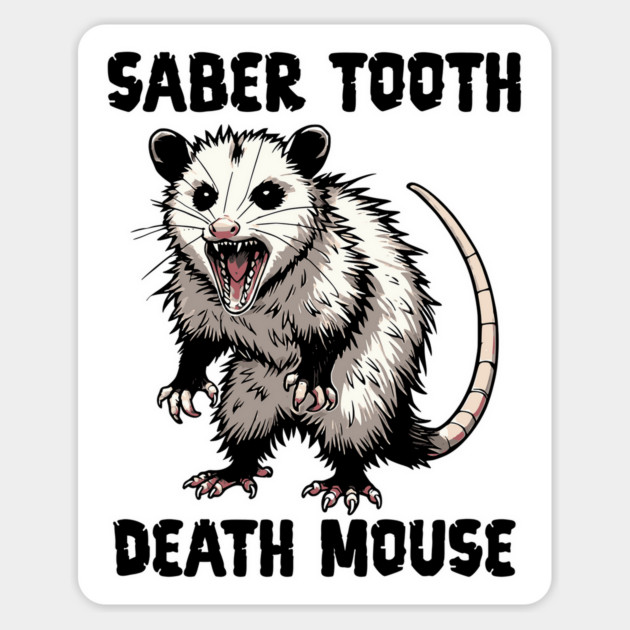 Funny Feral Possum Saber Tooth Death Mouse, using the wrong name Magnet by Luxinda