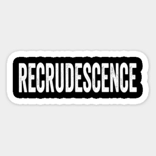 RECRUDESCENCE: the return of something terrible, fun vocab Magnet