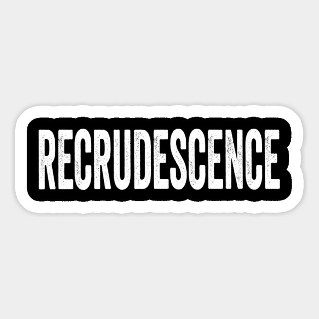 RECRUDESCENCE: the return of something terrible, fun vocab Magnet by Luxinda