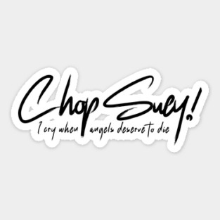 CHOP SUEY! Sticker