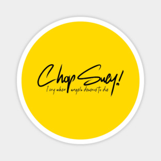 CHOP SUEY! Magnet