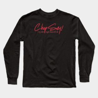 CHOP SUEY! Long Sleeve T-Shirt