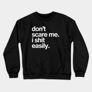 Don't Scare Me... Crewneck Sweatshirt