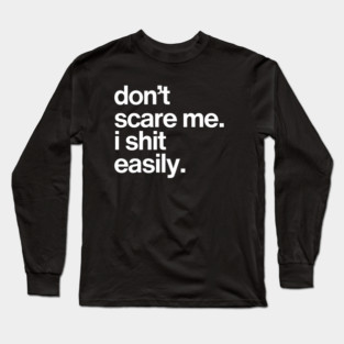 Don't Scare Me... Long Sleeve T-Shirt