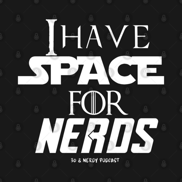 I Have Space For Nerds (White Letters) by NerdySouth Studios