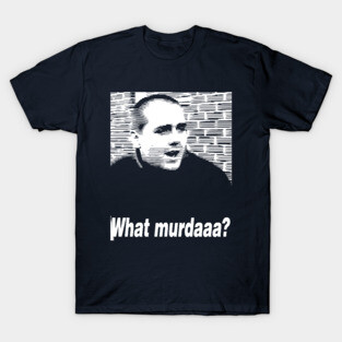 What Murdaaa? T-Shirt
