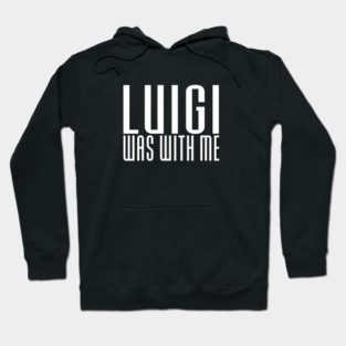 LUIGI WAS WITH ME Hoodie