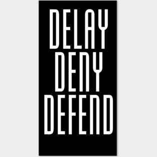 DELAY DENY DEFEND Posters and Art