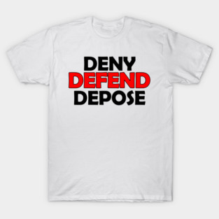 Deny , Defend , Depose | Luigi was right T-Shirt