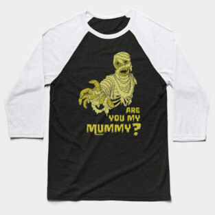 Are you my mummy? Baseball T-Shirt