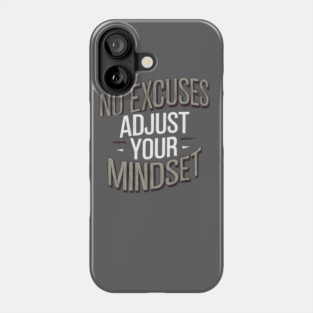 Motivational Saying, No Excuses, Adjust Your Mindset Phone Case