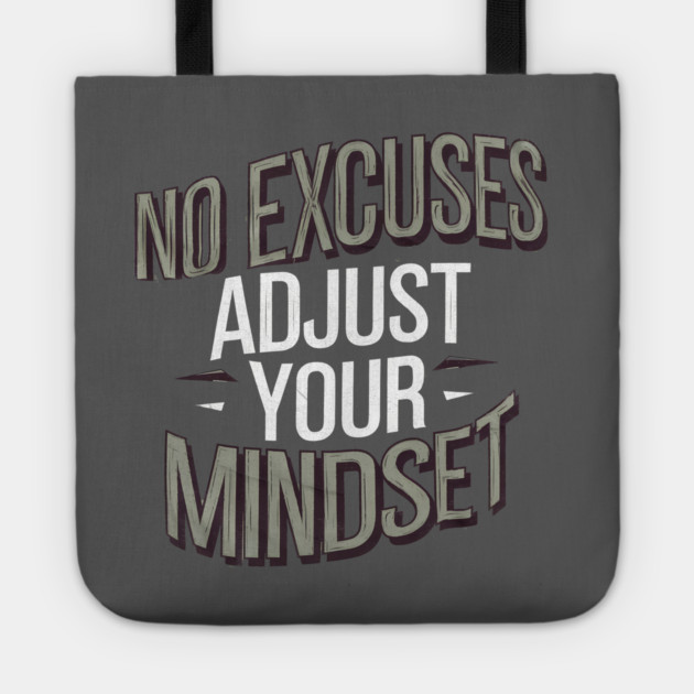 Motivational Saying, No Excuses, Adjust Your Mindset Tote by logiamerch
