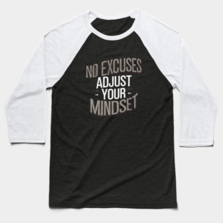 Motivational Saying, No Excuses, Adjust Your Mindset Baseball T-Shirt