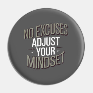 Motivational Saying, No Excuses, Adjust Your Mindset Pin