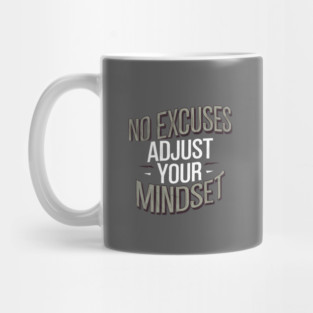 Motivational Saying, No Excuses, Adjust Your Mindset Mug