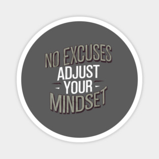 Motivational Saying, No Excuses, Adjust Your Mindset Magnet