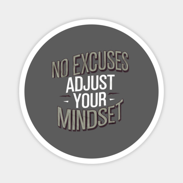 Motivational Saying, No Excuses, Adjust Your Mindset Magnet by logiamerch