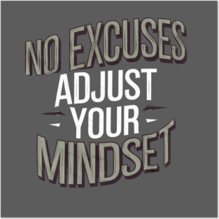 Motivational Saying, No Excuses, Adjust Your Mindset Posters and Art