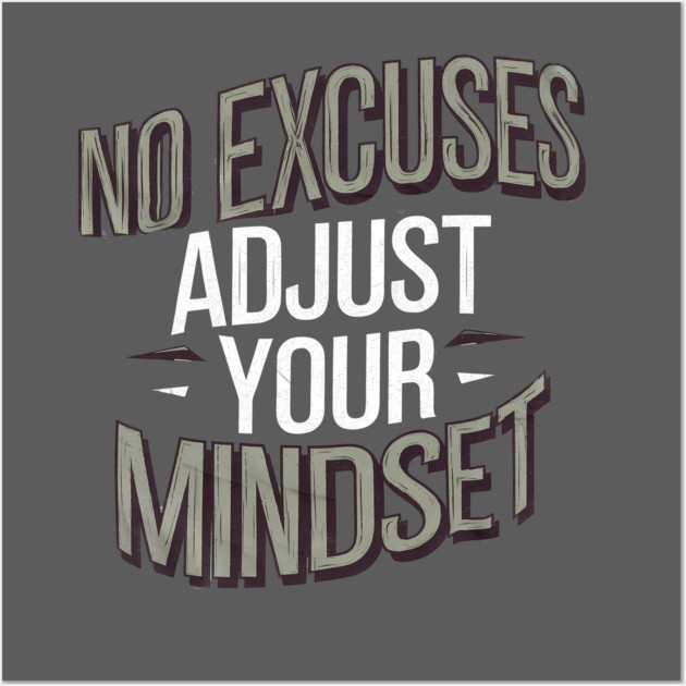 Motivational Saying, No Excuses, Adjust Your Mindset Wall Art by logiamerch