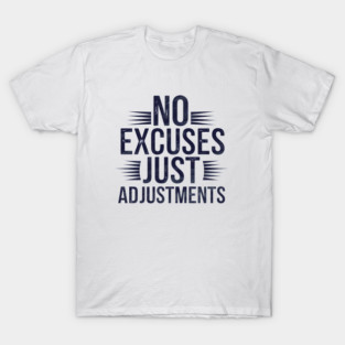 Motivational Saying, No Excuses, Adjust Your Mindset T-Shirt