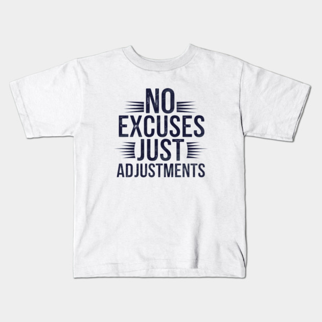 Motivational Saying, No Excuses, Adjust Your Mindset Kids T-Shirt by logiamerch