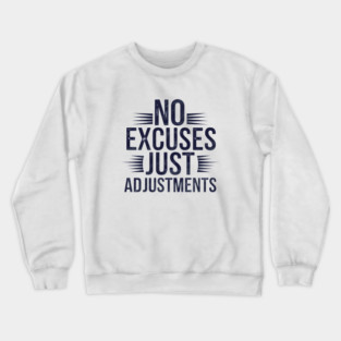 Motivational Saying, No Excuses, Adjust Your Mindset Crewneck Sweatshirt