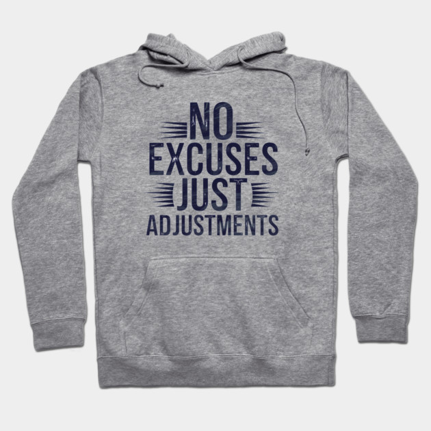 Motivational Saying, No Excuses, Adjust Your Mindset Hoodie by logiamerch